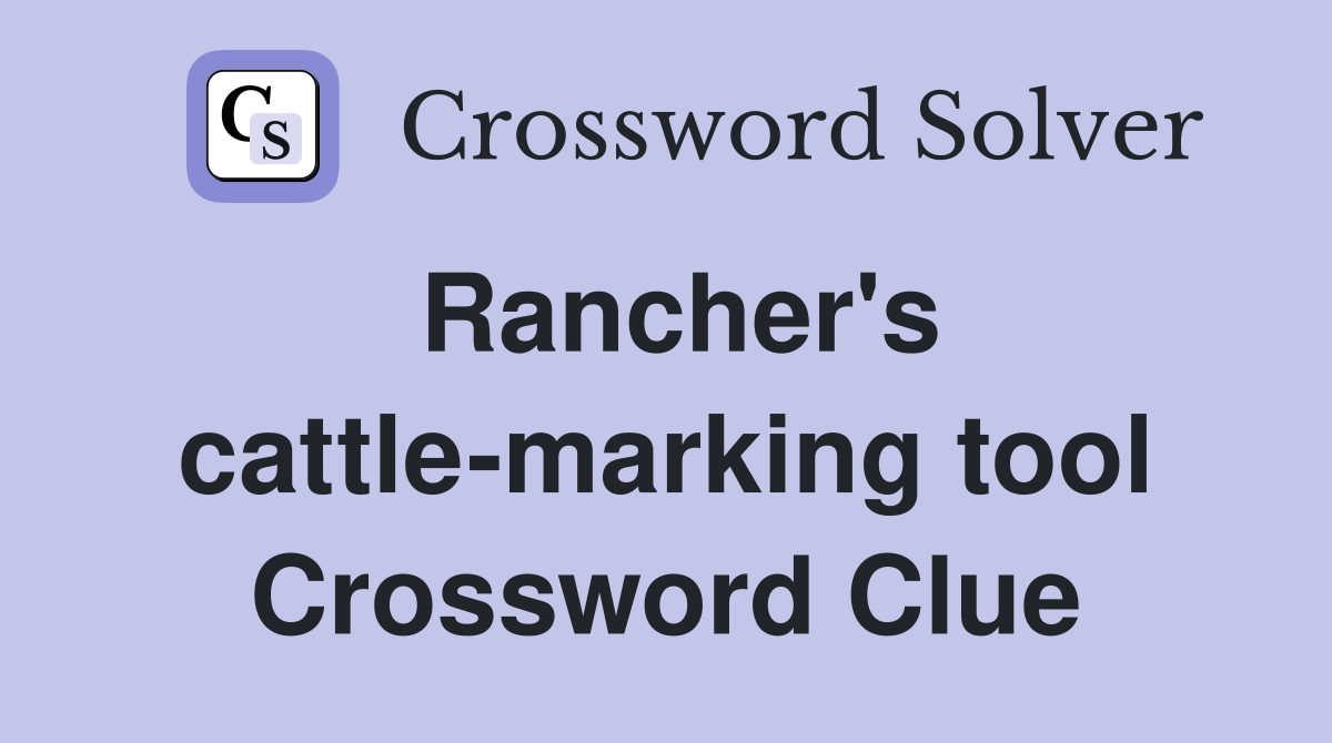 Rancher's cattlemarking tool Crossword Clue Answers Crossword Solver